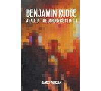 Benjamin Rudge: A Tale of the London Riots of '11 - Warden James