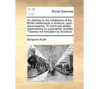 Benjamin Rush An Address to the Inhabitants of the British Settlemen (Tascabile)