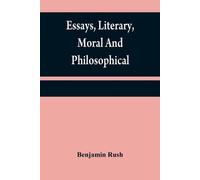 Benjamin Rush Essays, literary, moral and philosophical (Tascabile)
