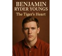 Benjamin Ryder Youngs: The Tiger s Heart