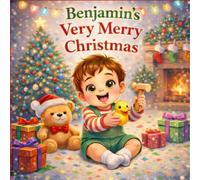 Benjamin’s Very Merry Christmas: A Personalized Christmas Picture Book for Kids Named Benjamin | Cute Holiday Story for Toddlers & Preschoolers