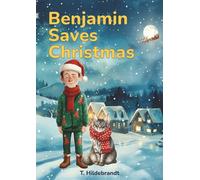 Benjamin Saves Christmas: A magical personalized Christmas story about courage, friendship, and the power of believing in yourself.