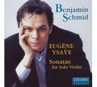 Benjamin Schmid - Ysaye: Sonatas for Solo Violin