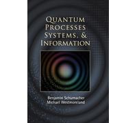 Benjamin Schumacher Michael W Quantum Processes Systems, and (Copertina rigida)