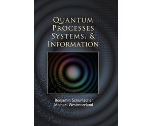 Benjamin Schumacher Michael W Quantum Processes Systems, and (Copertina rigida)