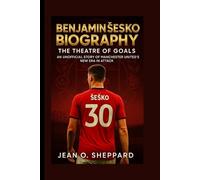 Benjamin Šeško Biography: The Theatre Of Goals: An Unofficial Story Of Manchester United's New Era In Attack