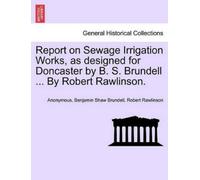 Benjamin Shaw B Report on Sewage Irrigation Works, as Designed for D (Tascabile)