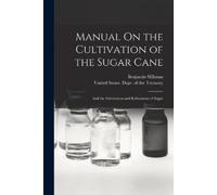 Benjamin Silliman Manual On the Cultivation of the Sugar Cane (Tascabile)