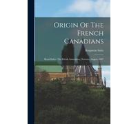 Benjamin Sulte Origin Of The French Canadians (Tascabile)