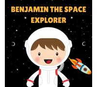 Benjamin the Space Explorer: Personalised Children's Book (Boy 1)