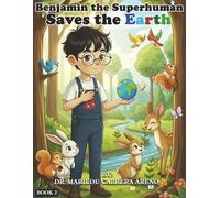 Benjamin the Superhuman: Saves The Earth Book 2