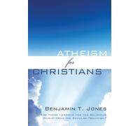 Benjamin Thomas Jones Atheism for Christians (Copertina rigida)