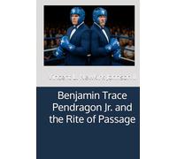 Benjamin Trace Pendragon Jr. and the Rite of Passage