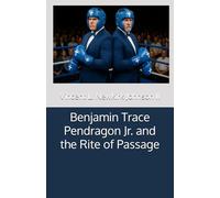 Benjamin Trace Pendragon Jr. and the Rite of Passage