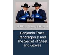 Benjamin Trace Pendragon Jr and The Secret of Steel and Gloves