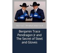 Benjamin Trace Pendragon Jr and The Secret of Steel and Gloves
