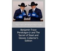 Benjamin Trace Pendragon Jr and The Secret of Steel and Gloves: Collector's Edition
