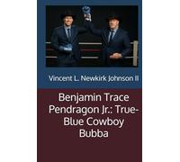 Benjamin Trace Pendragon Jr.: True-Blue Cowboy Bubba