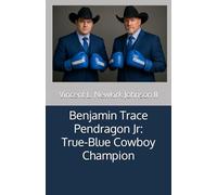 Benjamin Trace Pendragon Jr: True-Blue Cowboy Champion