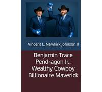 Benjamin Trace Pendragon Jr.: Wealthy Cowboy Billionaire Maverick