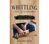 Benjamin Trott Whittling for Beginners (Tascabile)