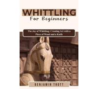 Benjamin Trott Whittling for Beginners (Tascabile)