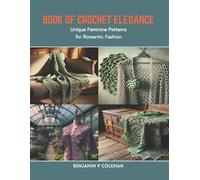 Benjamin V Coleman Book of Crochet Elegance (Tascabile)