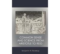 Benjamin W. Rede Common Sense and Science from Aristotle to R (Copertina rigida)