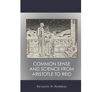 Benjamin W. Redekop Common Sense and Science from Aristotle to Reid (Tascabile)