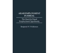 Benjamin W. Wolkinson Arab Employment in Israel (Copertina rigida)