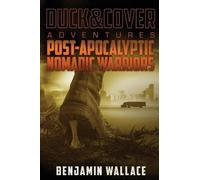 Benjamin Wallace Post-Apocalyptic Nomadic Warriors (Tascabile)
