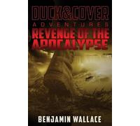 Benjamin Wallace Revenge of the Apocalypse (Tascabile) Duck & Cover Adventure