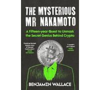 Benjamin Wallace The Mysterious Mr Nakamoto (Copertina rigida)