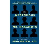 Benjamin Wallace – Misterioso Mr. Nakamoto – Quindici anni per svelare le crypto – Copertina rigida