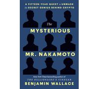 Benjamin Wallace – Misterioso Mr. Nakamoto – Quindici anni per svelare le crypto – Copertina rigida