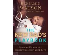 Benjamin Watson The New Dad`s Playbook - Gearing Up for the Biggest (Tascabile)