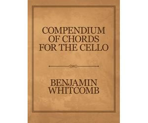 Benjamin Whitcomb Compendium of Chords for the Cello (Tascabile)