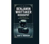 BENJAMIN WHITTAKER BIOGRAPHY: The Rise of a Boxing Champion