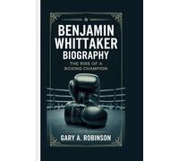 BENJAMIN WHITTAKER BIOGRAPHY: The Rise of a Boxing Champion