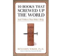 Benjamin Wiker 10 Books That Screwed Up the World (Tascabile)