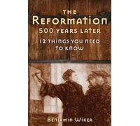 Benjamin Wiker The Reformation 500 Years Later (Copertina rigida)