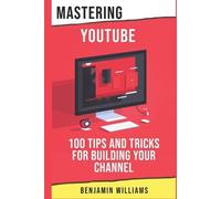 Benjamin Williams Mastering YouTube (Tascabile) Youtube Success in 2023