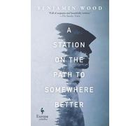 Benjamin Wood A Station on the Path to Somewhere Better (Copertina rigida)