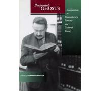 Benjamin's Ghosts: Interventions in Contemporary Literary and Cultural Theory