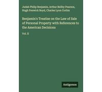 Benjamin's Treatise on the Law of Sale of Personal Property with References to the American Decisions: Vol. II