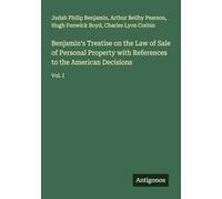 Benjamin's Treatise on the Law of Sale of Personal Property with References to the American Decisions: Vol. I