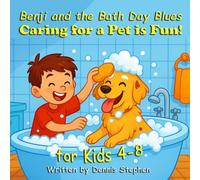 Benji and the Bath Day Blues: A Children’s Story about how Caring for a Pet is Fun! - for Kids Ages 4-8