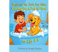 Benji and the Bath Day Blues: A Children’s Story about how Caring for a Pet is Fun! - for Kids Ages 4-8