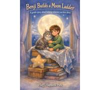 Benji Builds a Moon Ladder: A Heartwarming Bedtime Story About Friendship, Growing Older, and Helping Someone You Love Shine