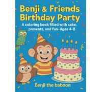 Benji & His Friends Have a Birthday Party: A coloring book filled with cake, presents, and fun - Ages 4-8
